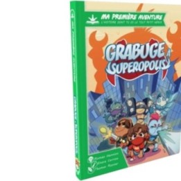 Ma 1ère aventure : Grabuge à Superopolis