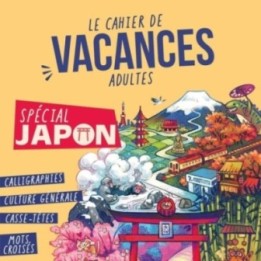 Le cahier de vacances adultes : spécial Japon