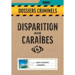 Dossiers Criminels - Disparition aux Caraïbes