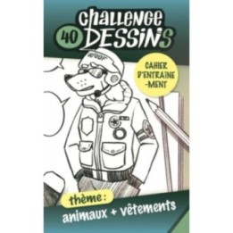 40 Challenges Dessins - Animaux + Vêtements